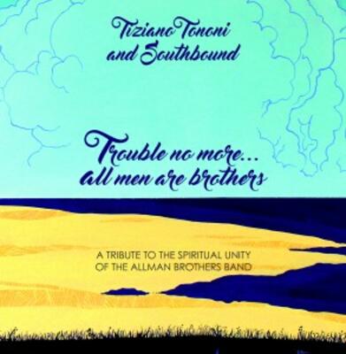 “Trouble No More... All Men Are Brothers” - Longsong Records, 2017