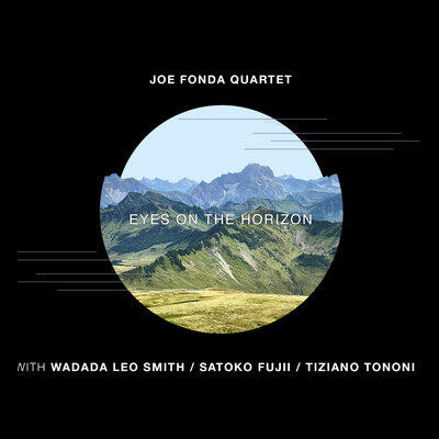 “Joe Fonda Quartet Eyes on the Horizon” - Released on Long Song Records  2024